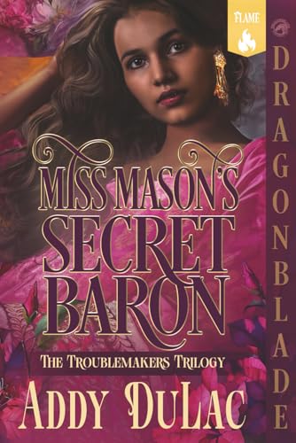 Miss Mason's Secret Baron: A Victorian Historical Romance (The Troublemakers Trilogy)