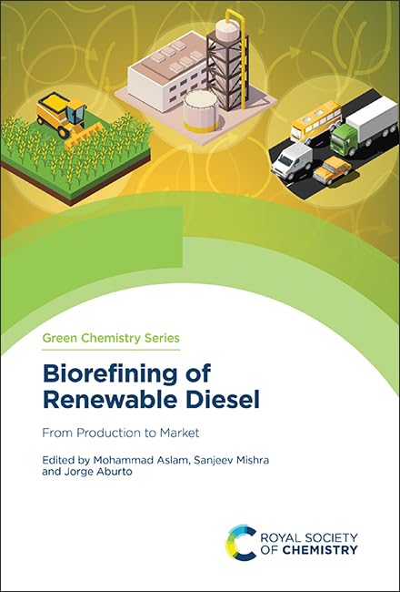 Biorefining of Renewable Diesel: From Production to Market (Green Chemistry Series, Volume 89)