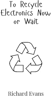 To Recycle Electronics Now or Wait