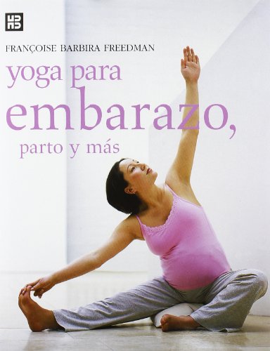 Yoga para embarazo, parto y más: 10 (Mens sana in corpore sano) Yoga para embarazo, parto y más: 10 (Mens sana in corpore sano)