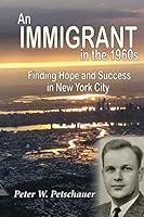 An Immigrant in the 1960s: Finding Hope and Success in New York City 1660813166 Book Cover