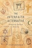 The Interfaith Alternative: Embracing Spiritual Diversity