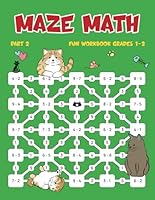 Maze Math, Fun Workbook Grades 1-2: Math Drills Addition and Subtraction for Kids, Part2 B0D6S8WM7D Book Cover