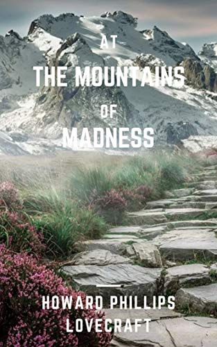 Howard Phillips Lovecraft:At the Mountains of Madness (illustrated) (English Edition)