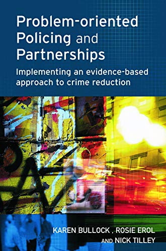 Problem-Oriented Policing and Partnerships: Implementing an Evidence-based Approach to Crime Reduction (Crime Science) view 2