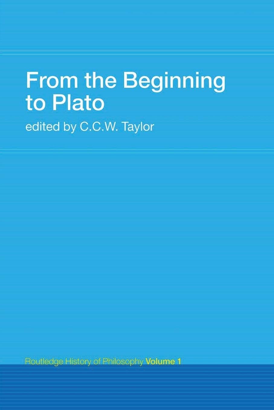 From the Beginning to Plato (Routledge History of Philosophy)