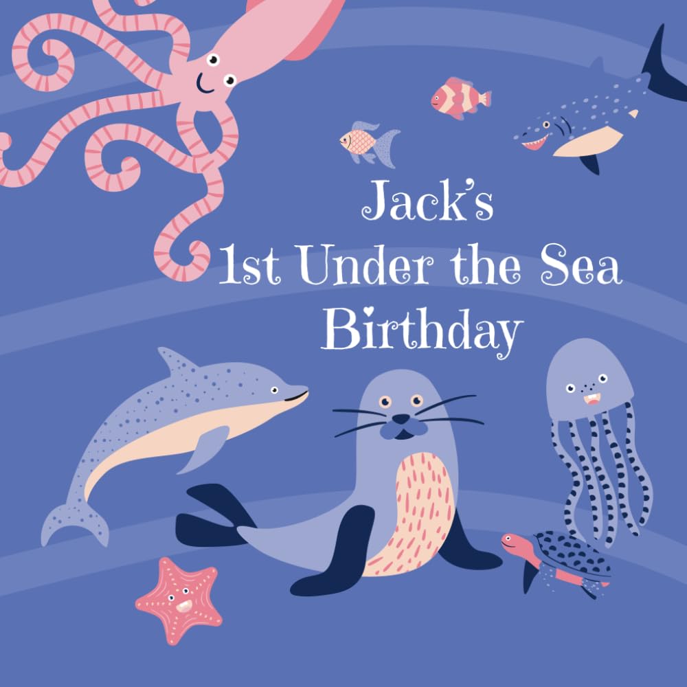 Jack's 1st Under the Sea Birthday: An Ocean Adventure First Birthday Book