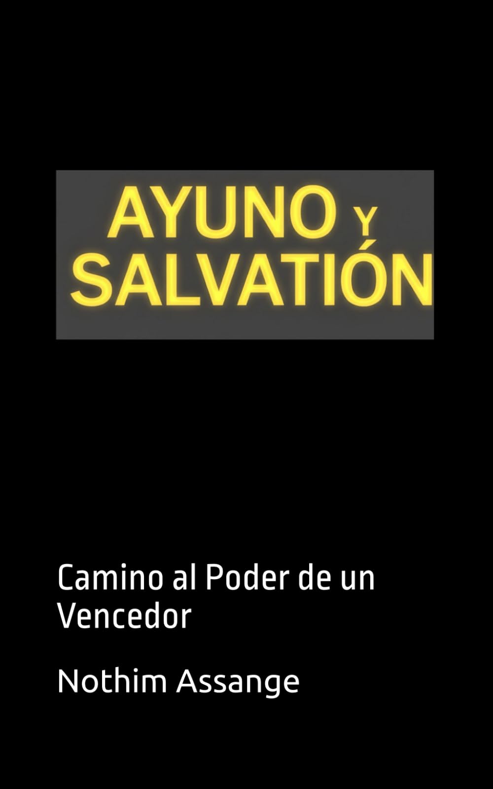 AYUNO y SALVACIÓN: Camino al Poder de un Vencedor