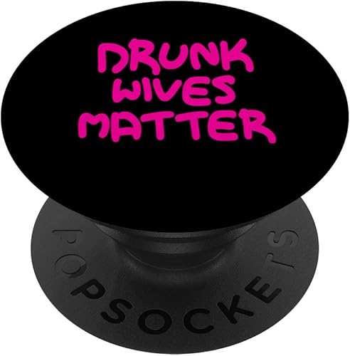 Drunk Wives Matter - Camisa para mujer, diseño divertido para beber PopSockets, PopGrip estándar disponible en Yaxa Peru