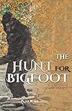 The Hunt for Bigfoot: Revised and Updated