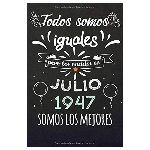 Todos Somos Iguales Pero Los Nacidos En Julio 1947 Somos Los Mejores: Regalos de Cumpleaños, Nacidos en los años 1947 Regalos Creativos Cuaderno ... Cuaderno de notas, Regalos Personalizados