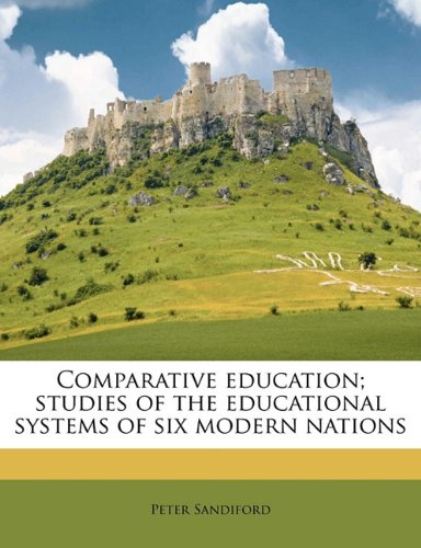 Comparative education; studies of the educational systems of six modern nations