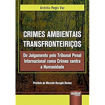 Capa do livro Crimes Ambientais Transfronteiriços - Do Julgamento pelo Tribunal Penal Internacional como Crimes contra a Humanidade