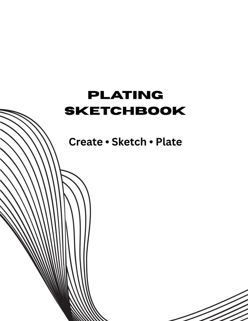 Plating Sketchbook arts: A Creative Workbook for Culinary Artists