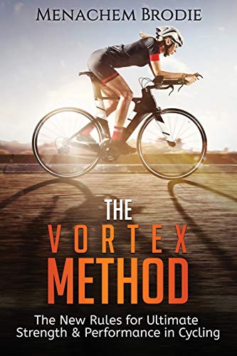 The Vortex Method: The New Rules For Ultimate Strength & Performance in Cycling The Vortex Method: The New Rules For Ultimate Strength & Performance in Cycling