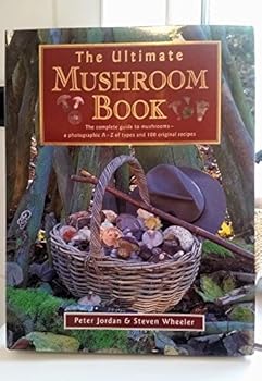 The Ultimate Mushroom Book: The Complete Guide to Mushrooms