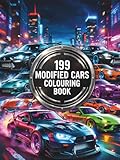  199 Modified Cars Colouring Book: For Car-Loving Kids and Teens: Modified Cars, Creative Designs, and Hours of Colouring Fun