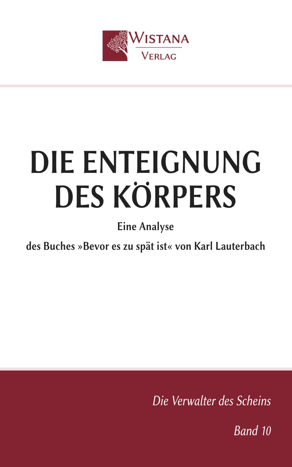 Die Enteignung des Körpers: Eine Analyse des Buches »Bevor es zu spät ist« von Karl Lauterbach (Die Verwalter des Scheins)