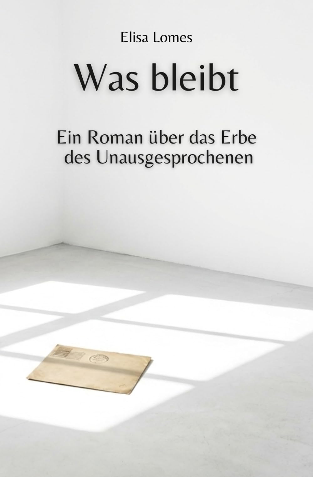 Was bleibt: Ein Roman über das Erbe des Unausgesprochenen (Annas Weg zur Wahrheit)