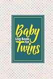 Baby Log Book for Twins: Baby Activity Tracker, Baby Food Tracker, Baby Nursing Tracker, Babys Daily...
