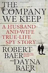 The Company We Keep: A Husband-and-Wife True-Life Spy Story book cover