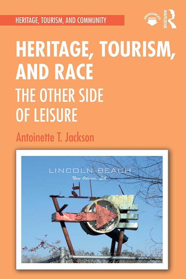 Heritage, Tourism, and Race: The Other Side of Leisure (Heritage, Tourism, and Community)