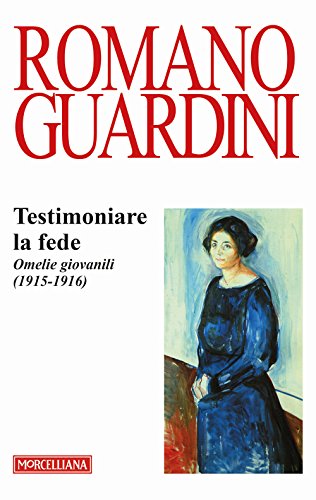 Testimoniare la fede. Omelie giovanili (1915-1916)...