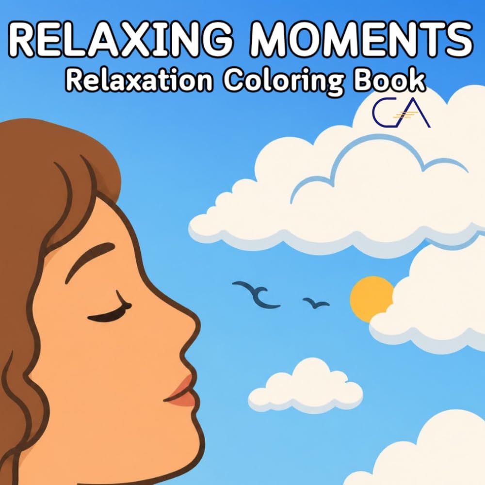 Relaxing Moments Coloring Book: Simple and Cute Illustrations about Relaxation and Stress Relief (Coloring Life Collection)
