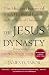 The Jesus Dynasty: The Hidden History of Jesus, His Royal Family, and the Birth of Christianity