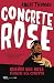 Concrete Rose. Quando Una Rosa Fiorisce Nel Cemento - 3