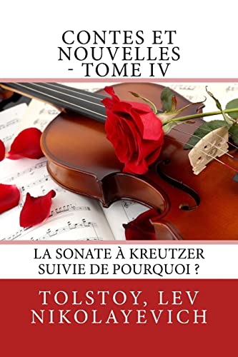 Contes et nouvelles - Tome IV: La Sonate à Kreutzer suivie de Pourquoi ? (French Edition)