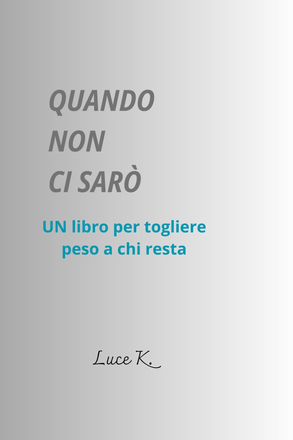 QUANDO NON CI SARO': Un libro per togliere peso a chi resta