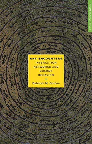 Ant Encounters: Interaction Networks and Colony Behavior (Primers in Complex Systems Book 1) Ant Encounters: Interaction Networks and Colony Behavior (Primers in Complex Systems Book 1)