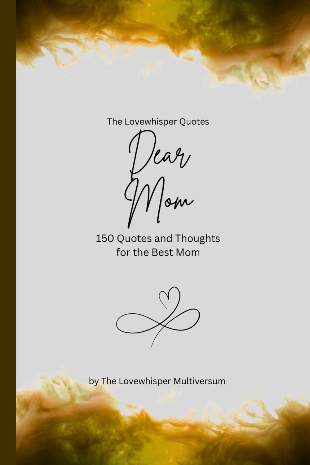 Dear Mom, to the best mom in the world: 150 Quotes and Thoughts for the Best Mom, gift book, yellow (Quotes for Someone Special englisch)