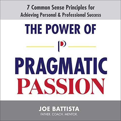 Amazon.co.jp The Power of Pragmatic Passion 7 Common Sense Principles