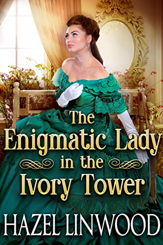 The Enigmatic Lady in the Ivory Tower: A Historical Regency