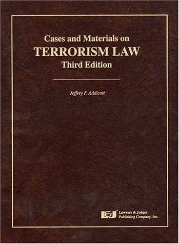 Cases and Materials in Terrorism Law, Third Edition      Hardcover – January 1, 2005