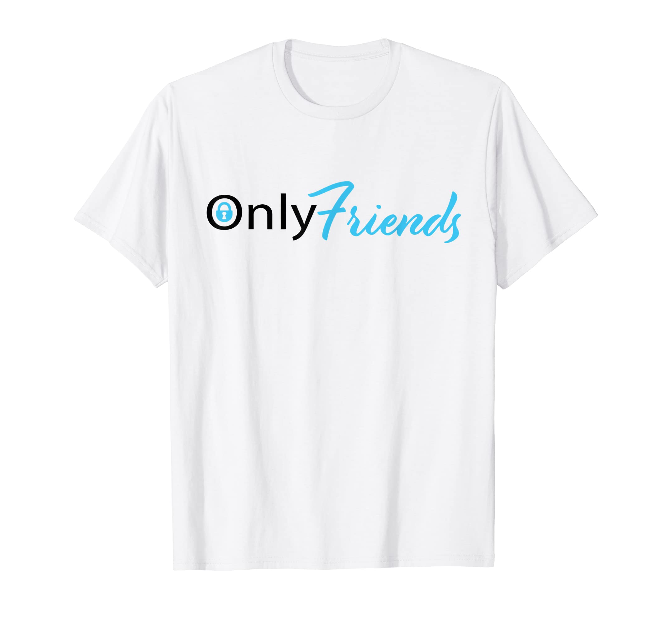 Funny Dirty Joke and Adult HumorOnly Friends Funny Adult Humor Only-Fans T-ShirtOEKO-TEX STANDARD 100