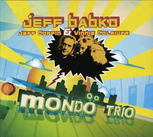Mondo Trio [Audio CD] Jeff Babko; Jeff Coffin and Vinnie Colaiuta