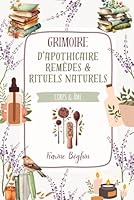 Grimoire d’apothicaire, remèdes et rituels naturels (Grimoires de recettes - Cuisine, remèdes, rituels, bougies, beauté et paganisme wicca) (French Edition) B0F4X9SYW8 Book Cover