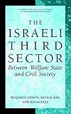 The Israeli Third Sector: Between Welfare State and Civil Society (Nonprofit and Civil Society Studies)