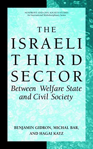 The Israeli Third Sector: Between Welfare State and Civil Society (Nonprofit and Civil Society Studies)