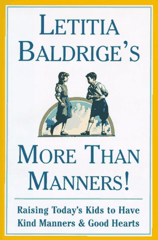 Letitia Baldrige's More Than Manners!: Raising Today's Kids to Have Kind Manners & Good Hearts