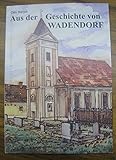 otto friebolin bergemann  Aus der Geschichte von Wadendorf und seinen benachbarten Gemeinden, zusammengestellt aus vielen Quellen von Otto Berger.