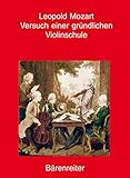 Versuch einer gründlichen Violinschule - Herausgeber: Greta Moens-Haenen Leopold Mozart Vorwort: Greta Moens-Haenen 
