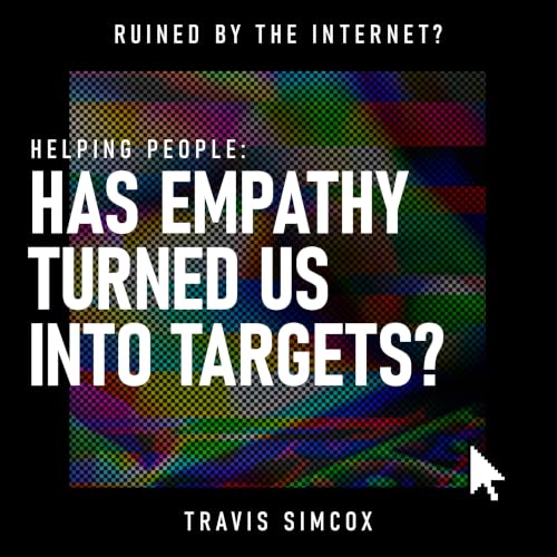 Helping People: Has Empathy Turned Us into Targets? | Online Scams, Digital Deception, Cyber Safety & the Psychology of Trust