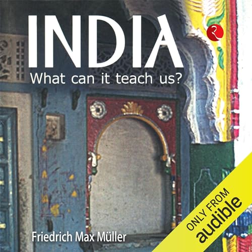 India: What Can It Teach Us? by Friedrich Max Müller episode artwork
