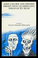 John Collier and Fredric Brown went quarrelling through my head : stories 0932445357 Book Cover