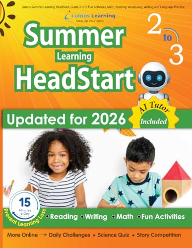 Lumos Summer Learning HeadStart, Grade 2 to 3: Fun Activities, Math, Reading, Vocabulary, Writing and Language Practice: Standards-aligned Summer ... (Summer Learning HeadStart by Lumos Learning) Lumos Summer Learning HeadStart, Grade 2 to 3: Fun Activities, Math, Reading, Vocabulary, Writing and Language Practice: Standards-aligned Summer ... (Summer Learning HeadStart by Lumos Learning)
