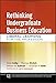 Rethinking Undergraduate Business Education: Liberal Learning for the Profession (Jossey-Bass/Carnegie Foundation for the Advancement of Teaching)